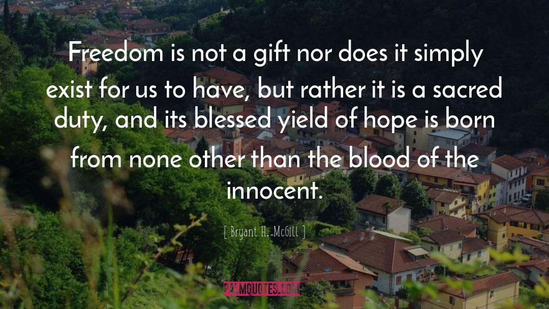 Bryant H. McGill Quotes: Freedom is not a gift