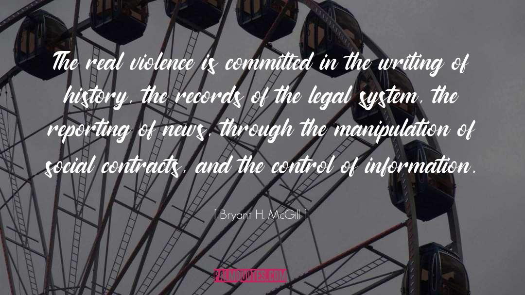 Bryant H. McGill Quotes: The real violence is committed