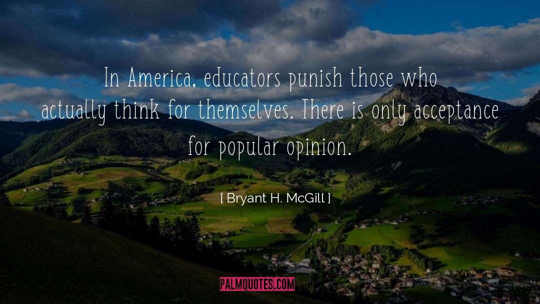 Bryant H. McGill Quotes: In America, educators punish those