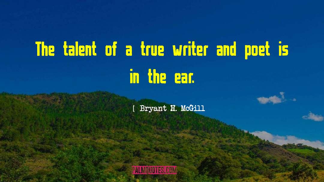 Bryant H. McGill Quotes: The talent of a true