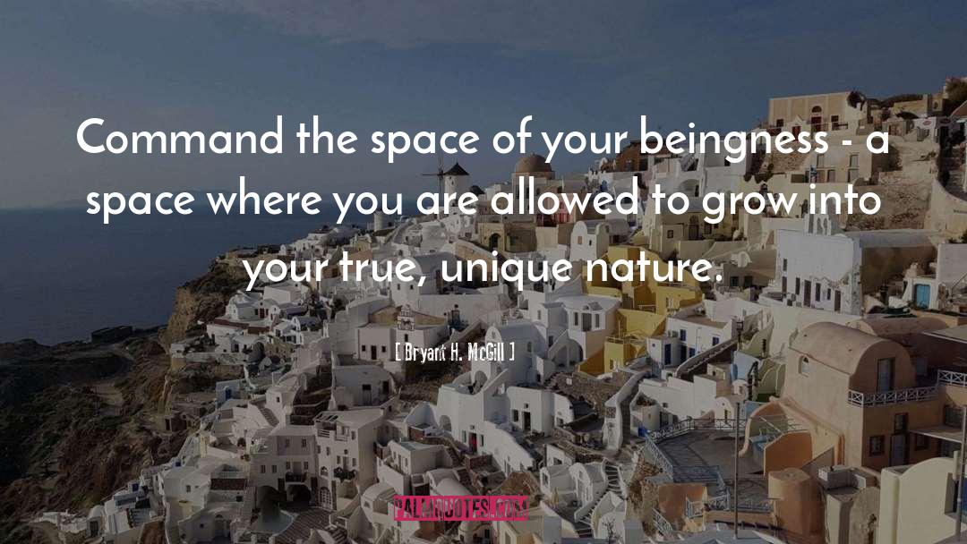 Bryant H. McGill Quotes: Command the space of your