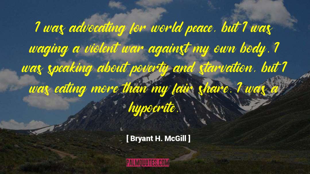 Bryant H. McGill Quotes: I was advocating for world