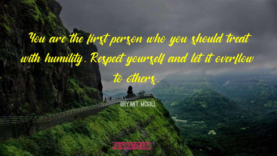 Bryant McGill Quotes: You are the first person