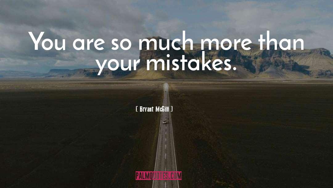 Bryant McGill Quotes: You are so much more