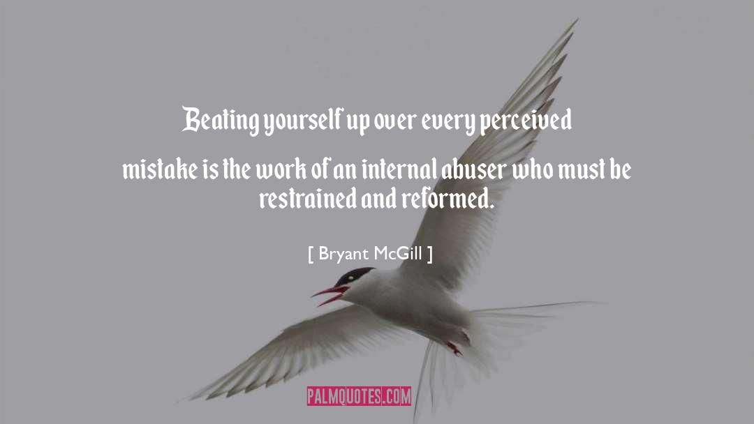 Bryant McGill Quotes: Beating yourself up over every