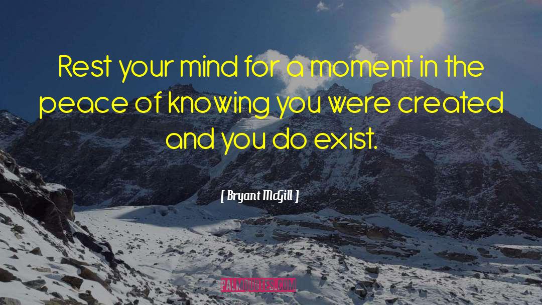Bryant McGill Quotes: Rest your mind for a