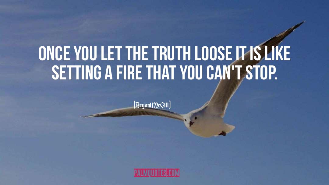 Bryant McGill Quotes: Once you let the truth
