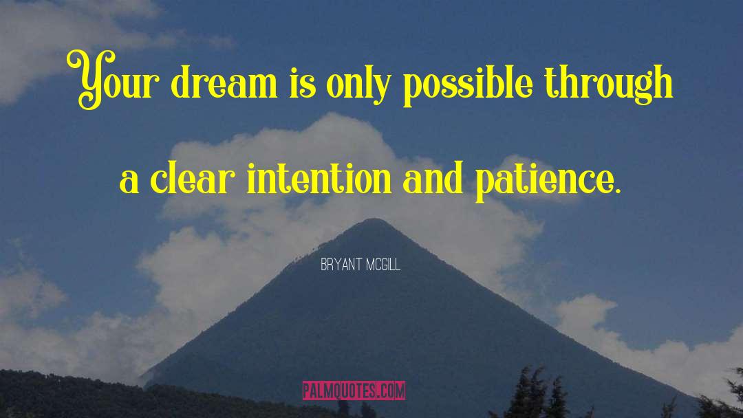 Bryant McGill Quotes: Your dream is only possible