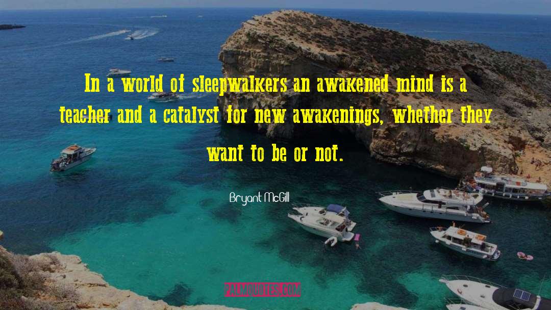 Bryant McGill Quotes: In a world of sleepwalkers