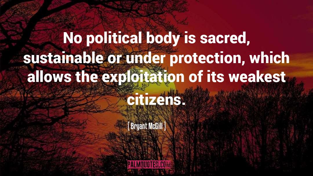 Bryant McGill Quotes: No political body is sacred,