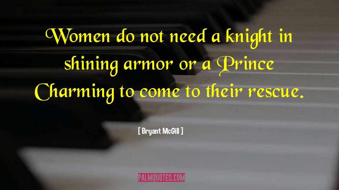 Bryant McGill Quotes: Women do not need a