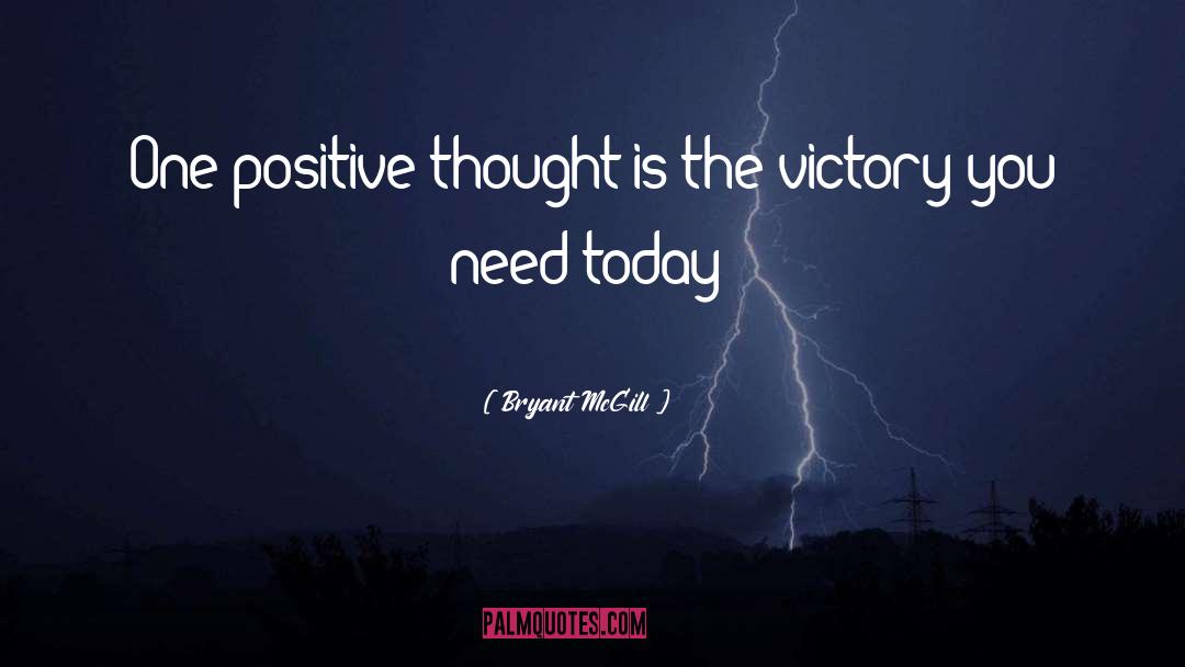 Bryant McGill Quotes: One positive thought is the