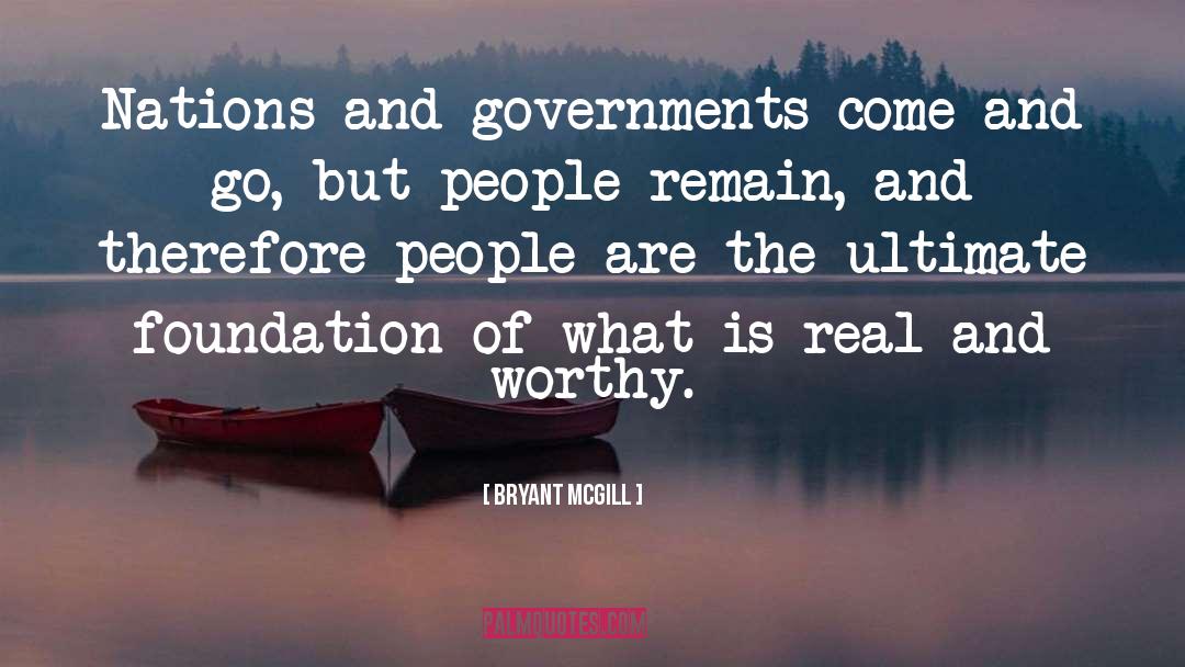 Bryant McGill Quotes: Nations and governments come and