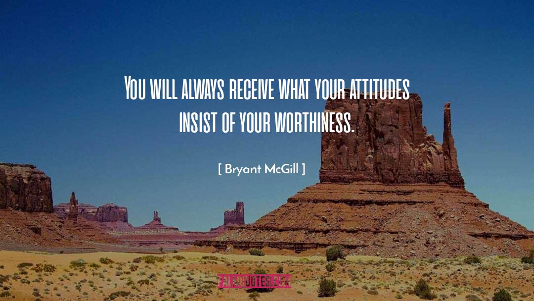 Bryant McGill Quotes: You will always receive what
