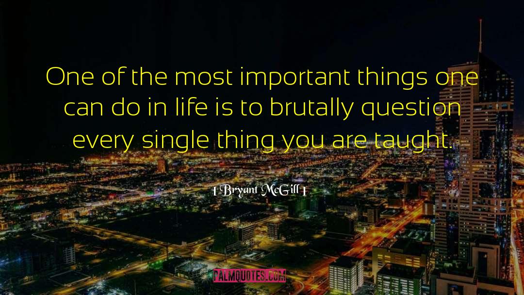 Bryant McGill Quotes: One of the most important