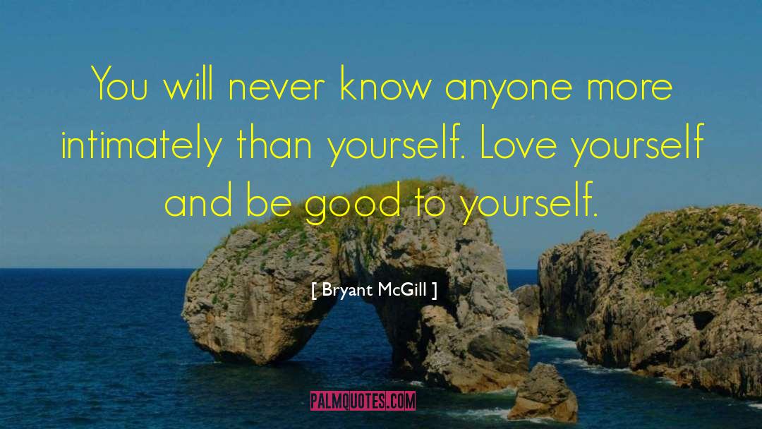 Bryant McGill Quotes: You will never know anyone