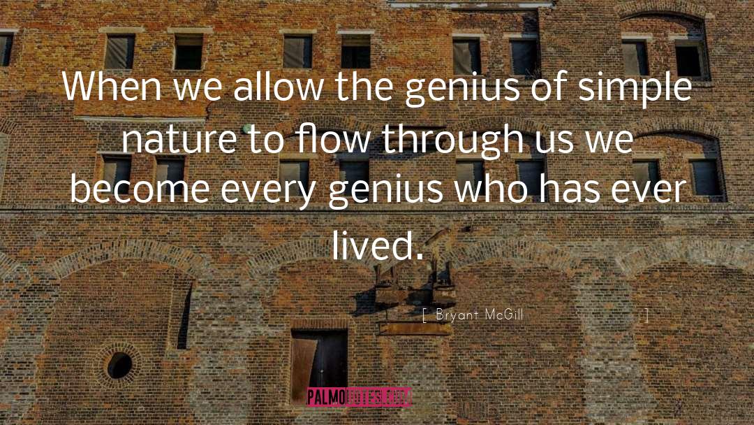 Bryant McGill Quotes: When we allow the genius