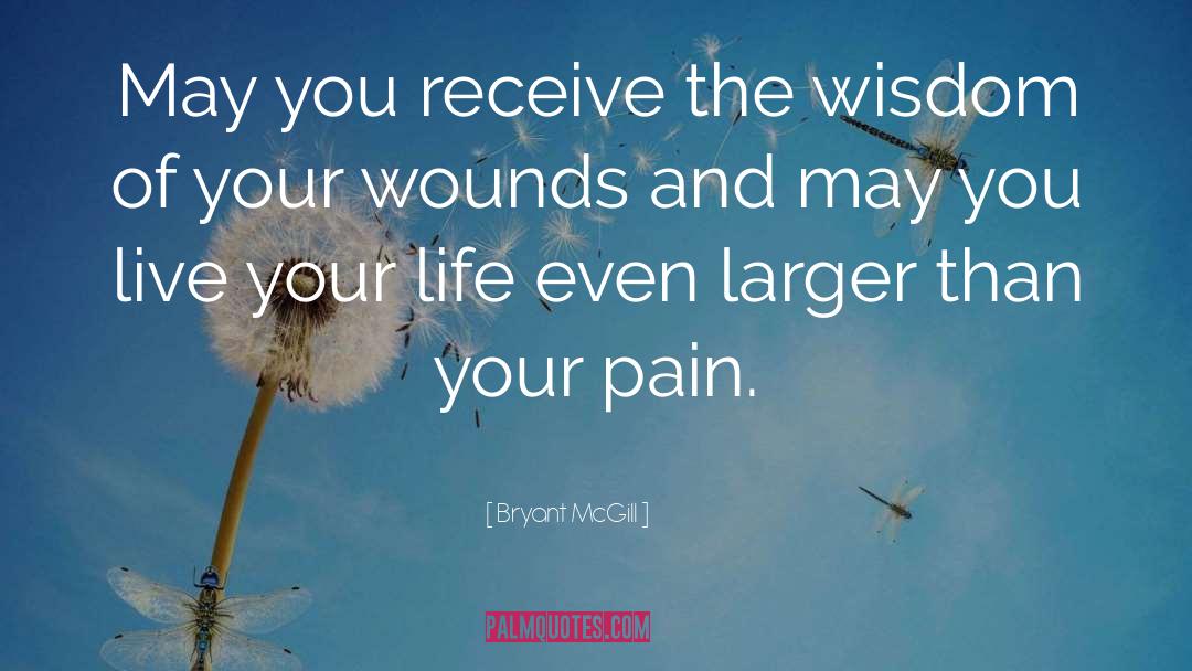 Bryant McGill Quotes: May you receive the wisdom