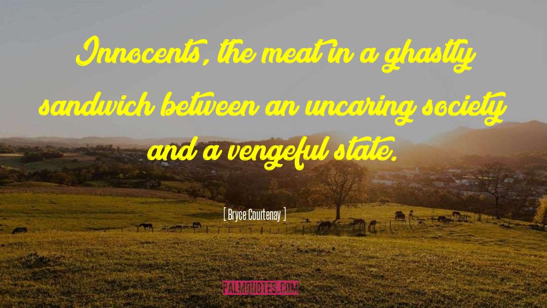 Bryce Courtenay Quotes: Innocents, the meat in a