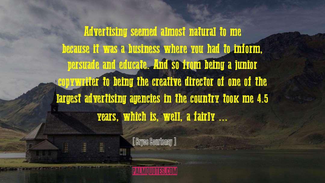 Bryce Courtenay Quotes: Advertising seemed almost natural to