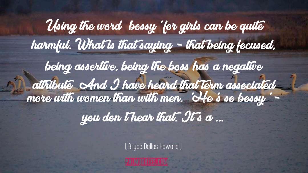Bryce Dallas Howard Quotes: Using the word 'bossy' for