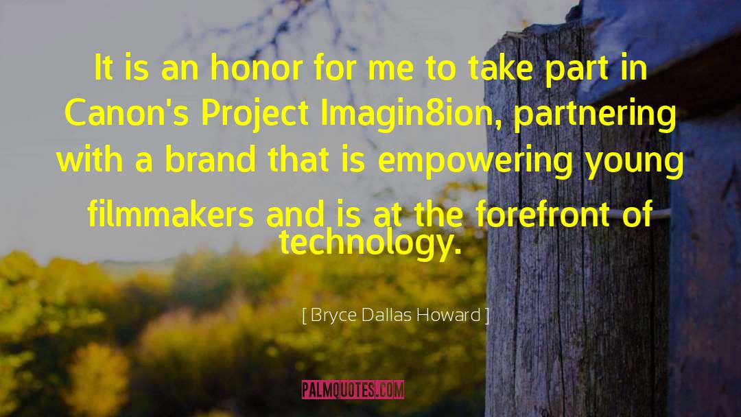 Bryce Dallas Howard Quotes: It is an honor for