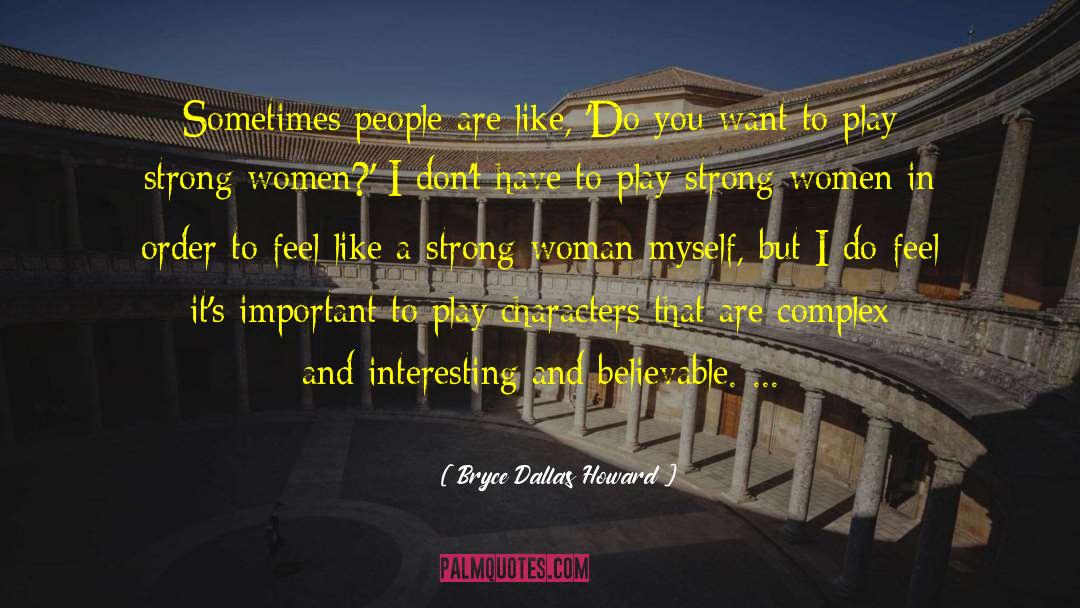 Bryce Dallas Howard Quotes: Sometimes people are like, 'Do