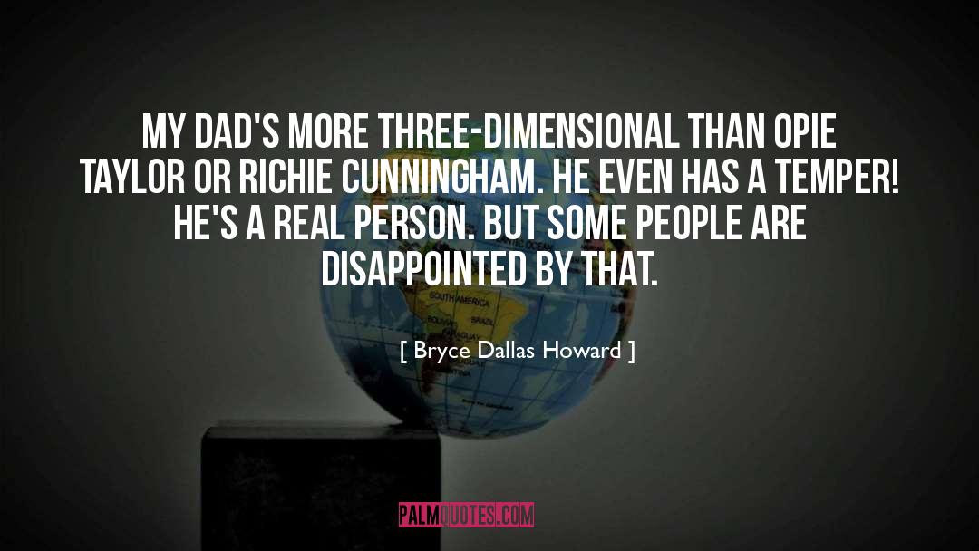 Bryce Dallas Howard Quotes: My dad's more three-dimensional than