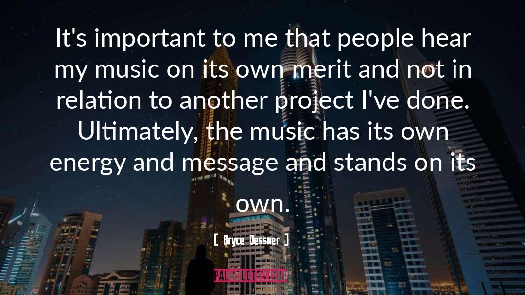 Bryce Dessner Quotes: It's important to me that