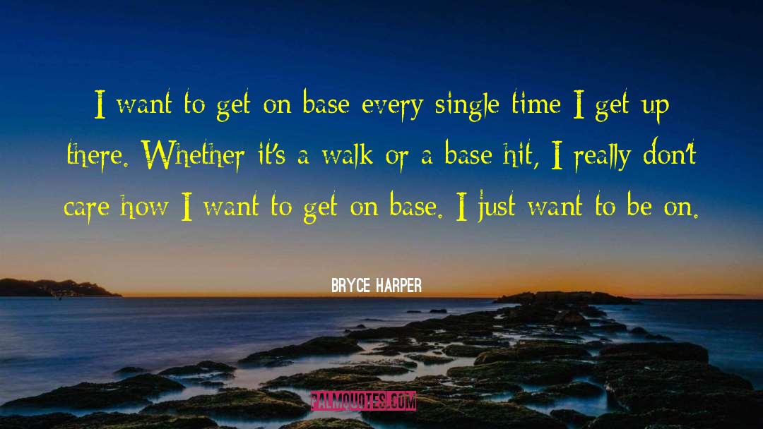 Bryce Harper Quotes: I want to get on