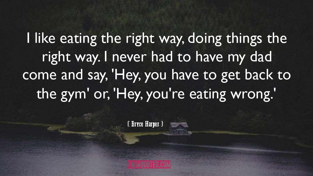 Bryce Harper Quotes: I like eating the right