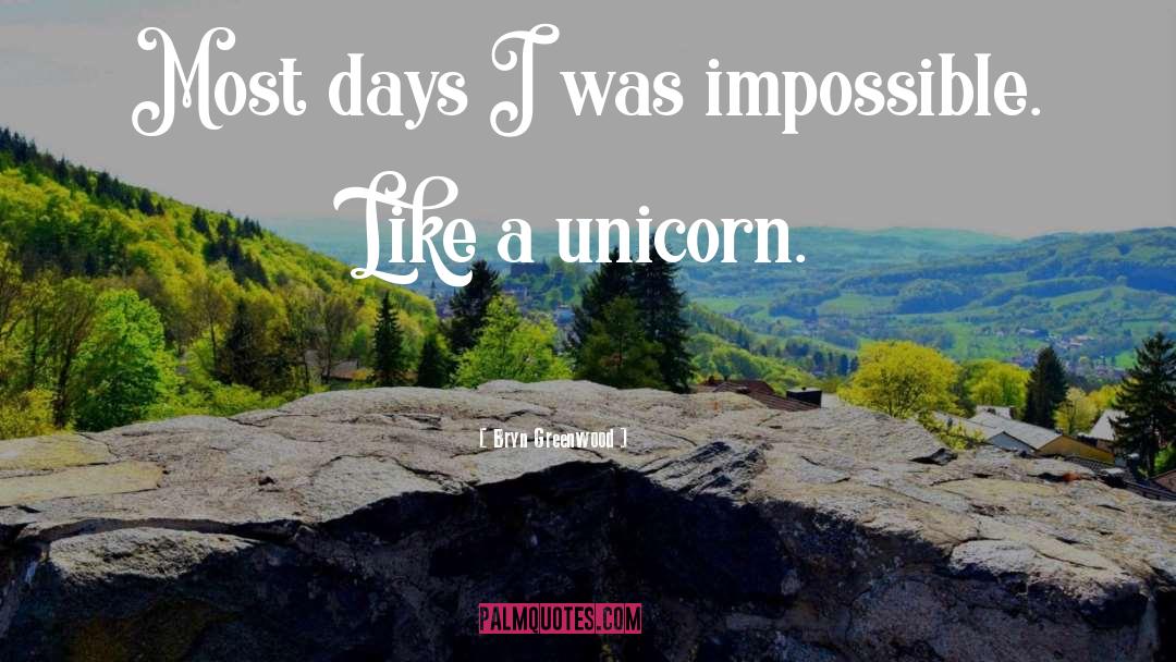 Bryn Greenwood Quotes: Most days I was impossible.