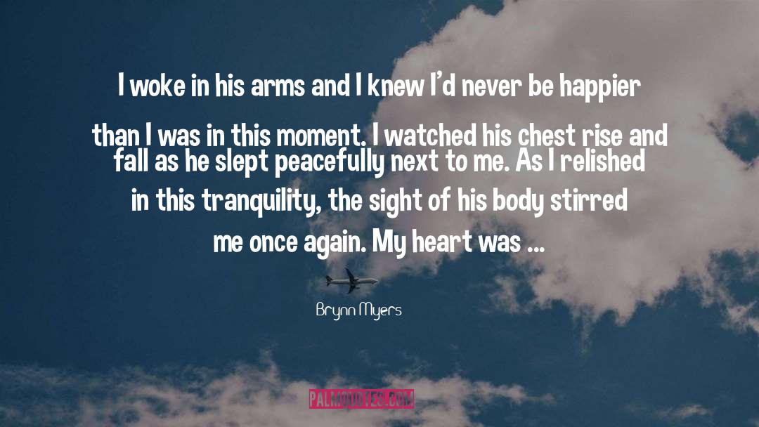 Brynn Myers Quotes: I woke in his arms