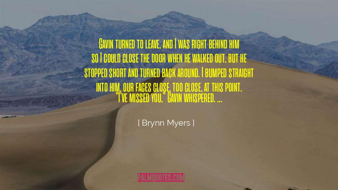 Brynn Myers Quotes: Gavin turned to leave, and