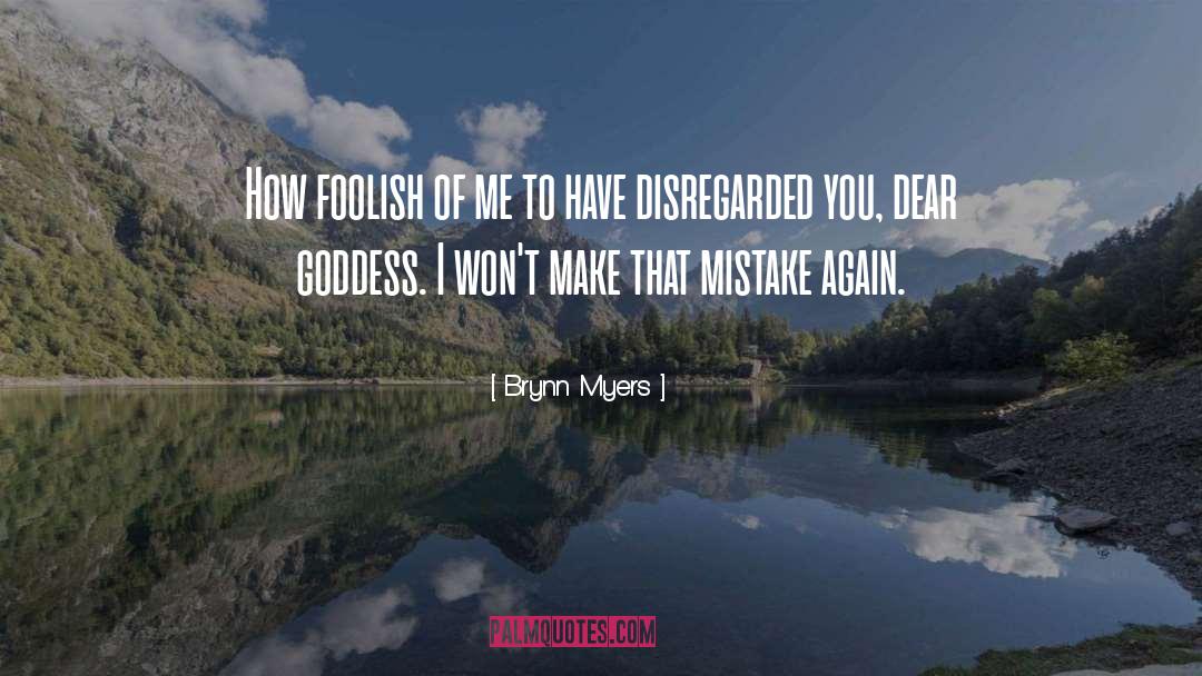 Brynn Myers Quotes: How foolish of me to