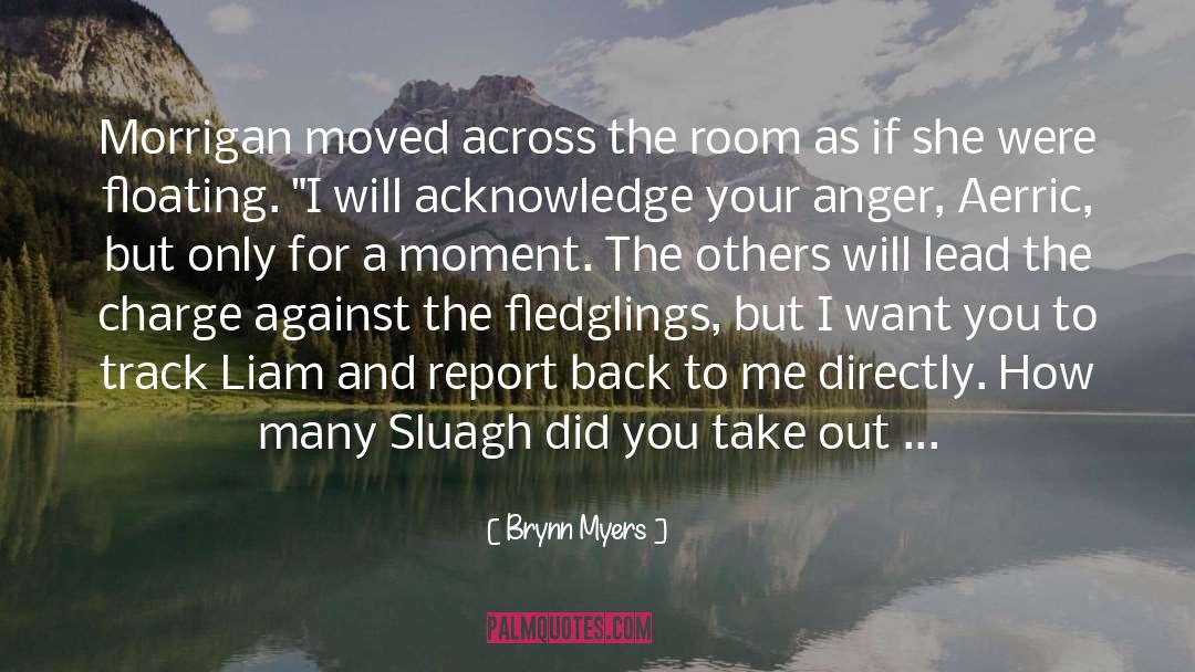 Brynn Myers Quotes: Morrigan moved across the room