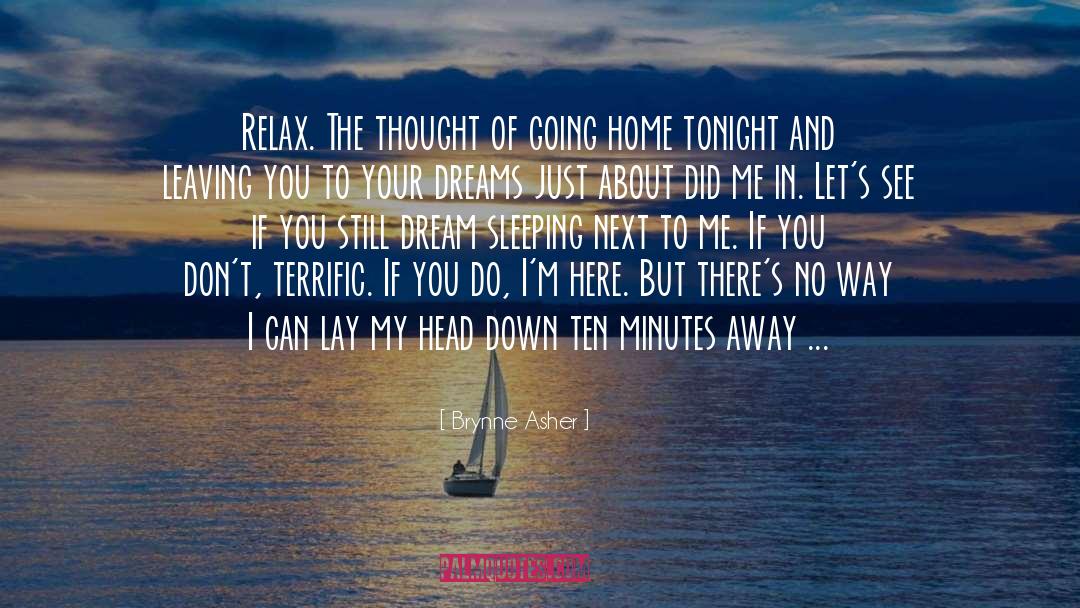 Brynne Asher Quotes: Relax. The thought of going