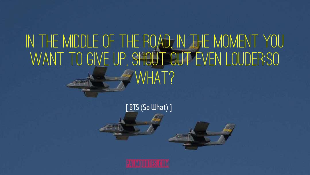 BTS (So What) Quotes: In the middle of the