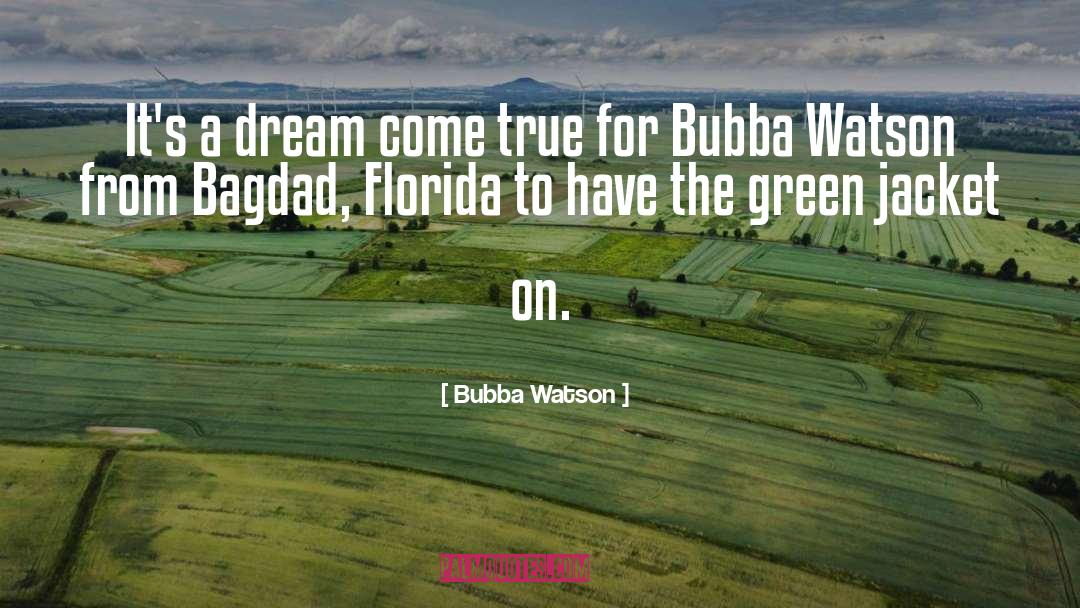 Bubba Watson Quotes: It's a dream come true