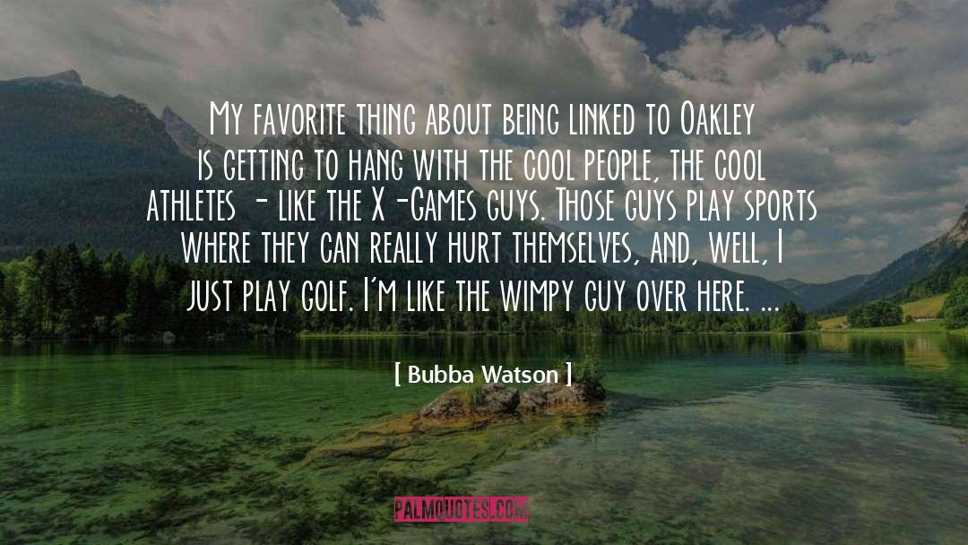 Bubba Watson Quotes: My favorite thing about being