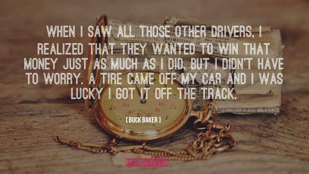 Buck Baker Quotes: When I saw all those