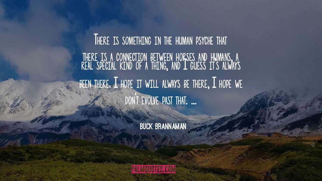 Buck Brannaman Quotes: There is something in the
