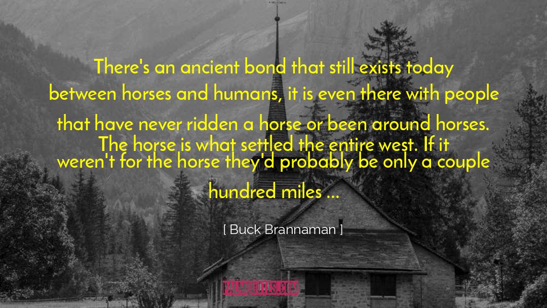 Buck Brannaman Quotes: There's an ancient bond that