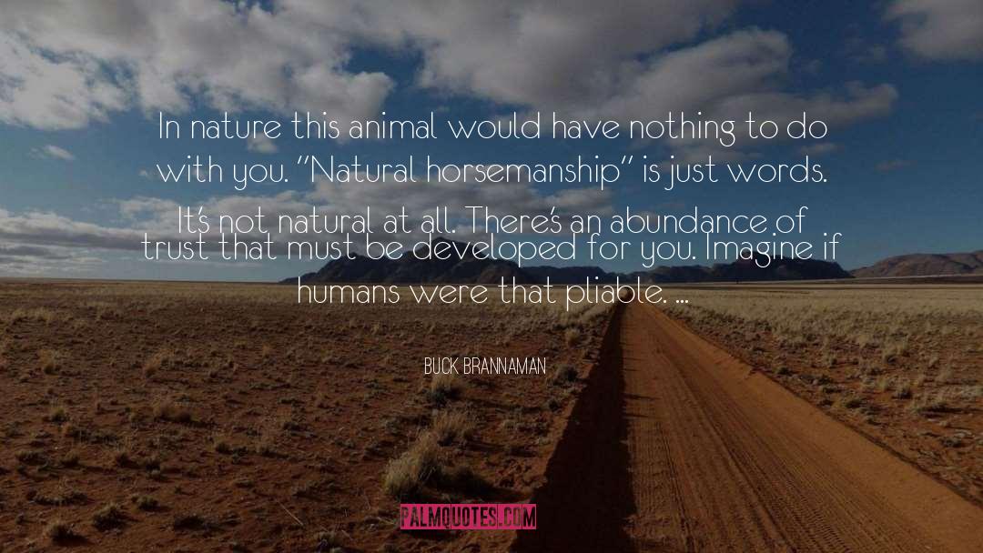 Buck Brannaman Quotes: In nature this animal would