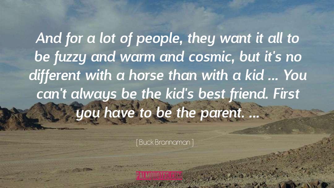 Buck Brannaman Quotes: And for a lot of