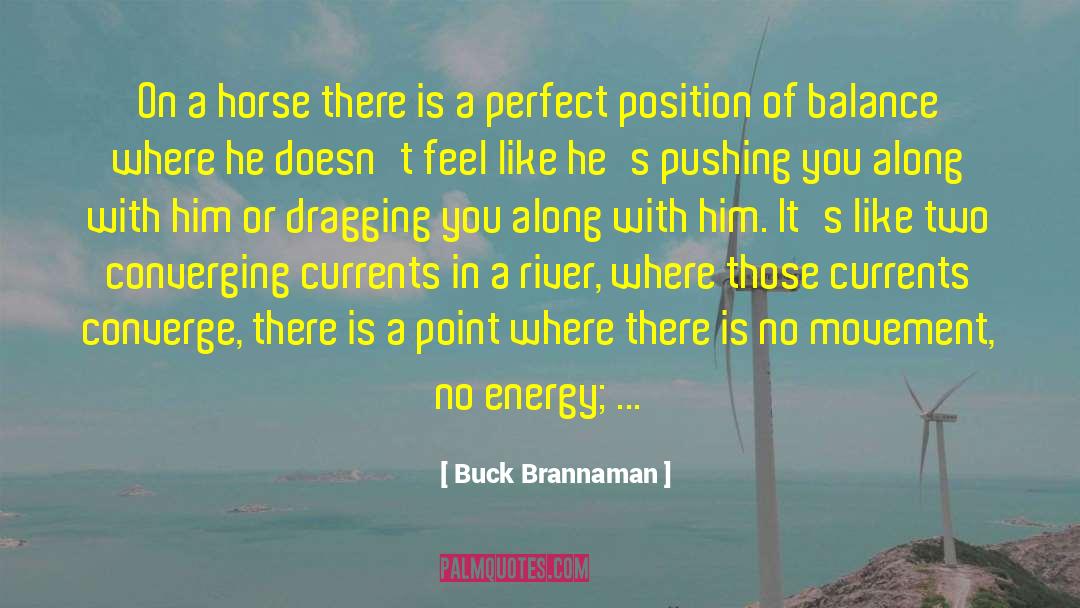 Buck Brannaman Quotes: On a horse there is