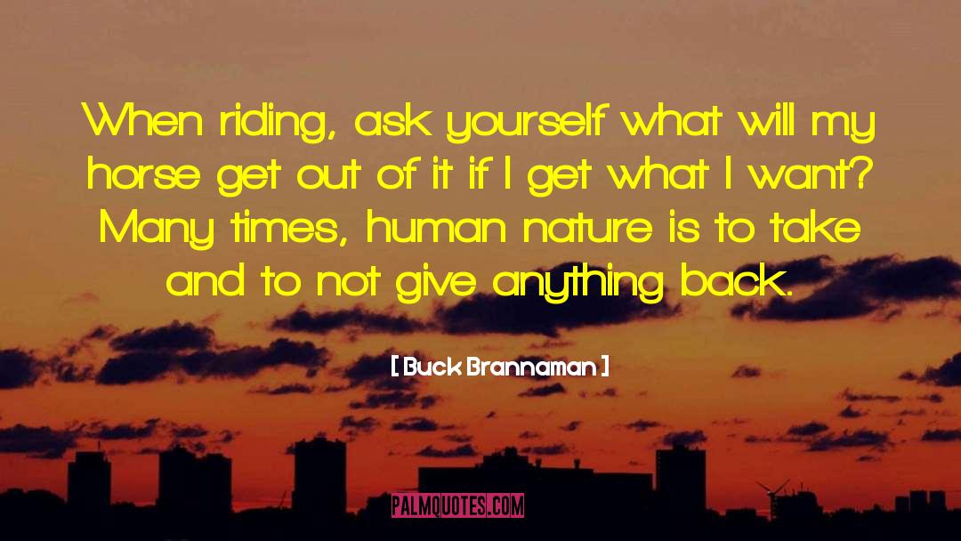 Buck Brannaman Quotes: When riding, ask yourself what