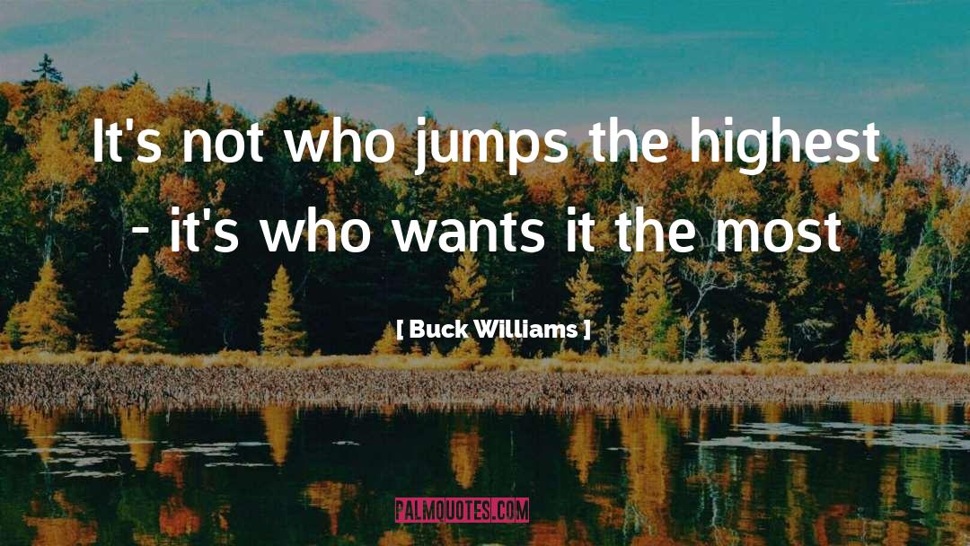 Buck Williams Quotes: It's not who jumps the