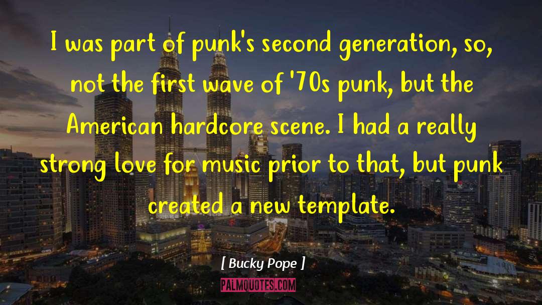 Bucky Pope Quotes: I was part of punk's
