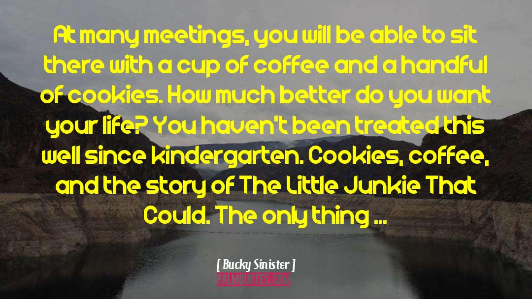 Bucky Sinister Quotes: At many meetings, you will